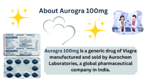 Aurogra 100mg is a generic drug of Viagra manufactured and sold by Aurochem Laboratories, a global pharmaceutical company in India.