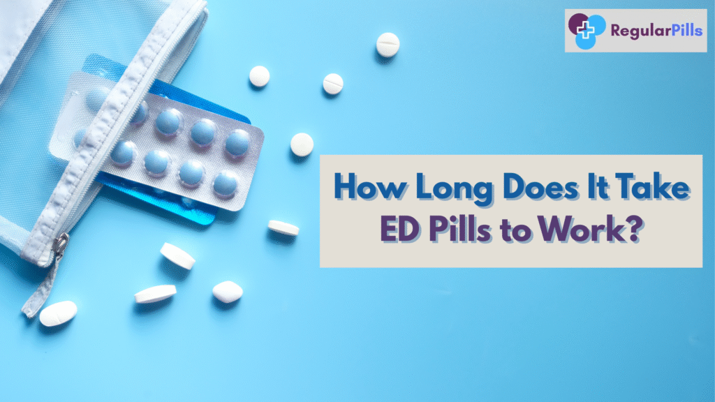 How Long Does It Take for ED Pills to Work?